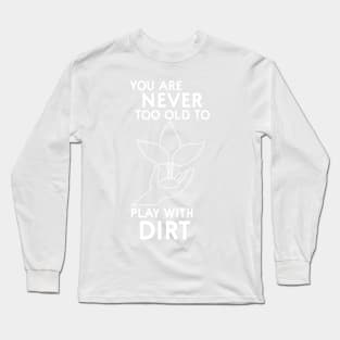 Play with dirt Long Sleeve T-Shirt